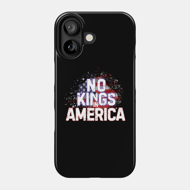 No Kings in America Phone Case by The WYLD Tribe