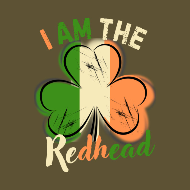 St. Patrick's Day I Am The Redhead by The WYLD Tribe
