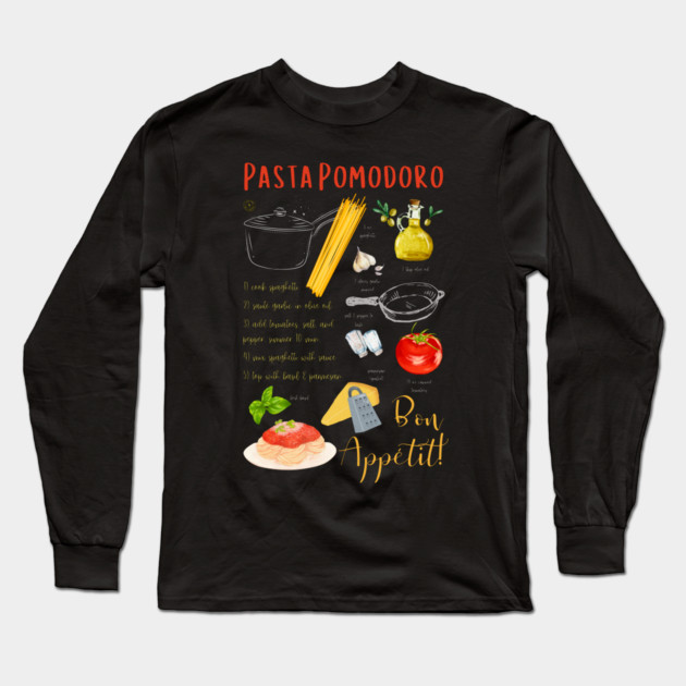 Pasta Pomodoro - Classic Italian Recipe Long Sleeve T-Shirt by TuncGK