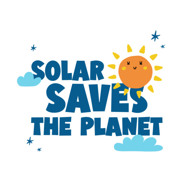 Solar Saves the Planet solar energy by Lamount Tees