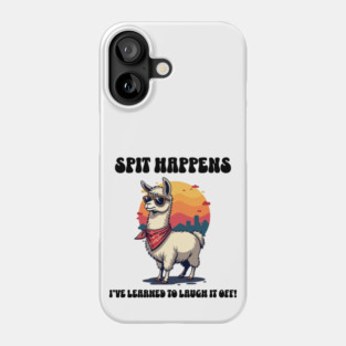 Spit Happens: Laughing Through Life Phone Case