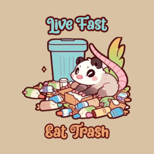 LIVE FAST, EAT TRASH T-Shirt
