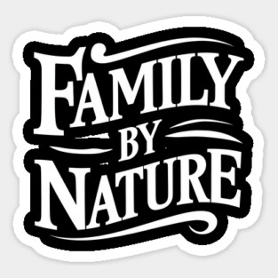 Family By Nature Sticker