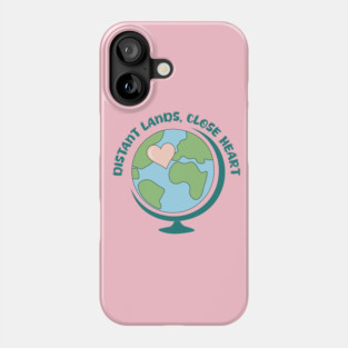 Distant Lands, Close Heart Phone Case