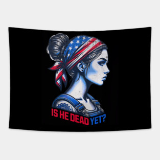 Is He Dead Yet Messy Hair Bun Women Us Flag Turban Girl Tapestry
