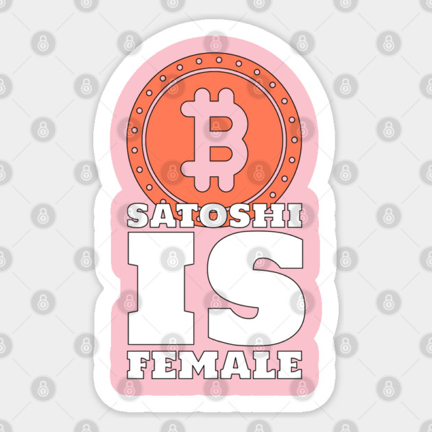 Satoshi is Female Sticker by DTNT Shirts