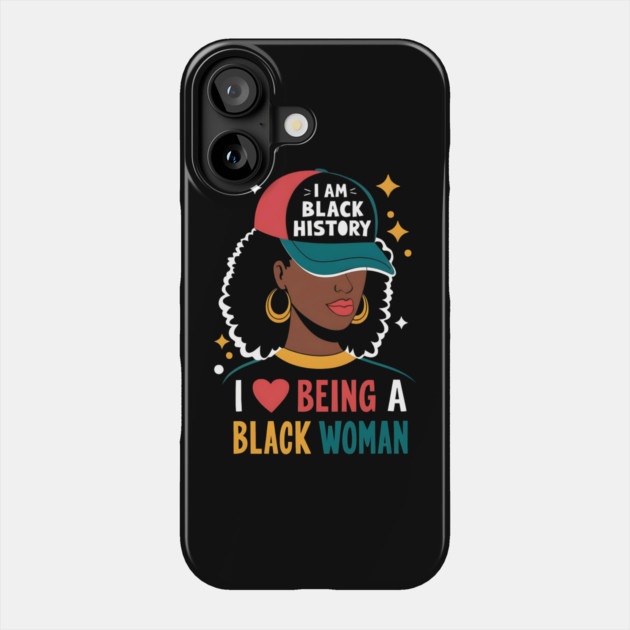 I Love Being A Black Woman Black History Month for Women Phone Case by ArtistTee ⭐⭐⭐⭐⭐