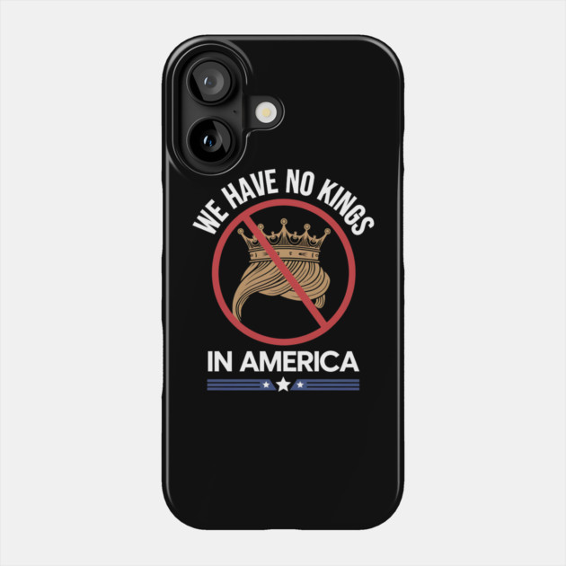 no-kings-in-america Phone Case by ArtistTee ⭐⭐⭐⭐⭐
