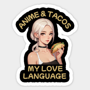 Anime and Tacos Sticker
