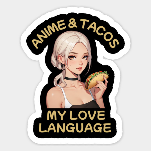 Anime and Tacos Sticker by BA