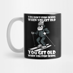 You Don't Stop Skiing When You Get Old Motivational Quotes Mug