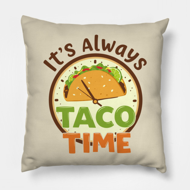 It’s Always Taco Time Pillow by enrynz