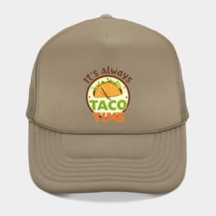 It’s Always Taco Time Hat