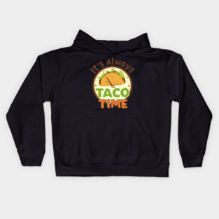 It’s Always Taco Time Kids Hoodie