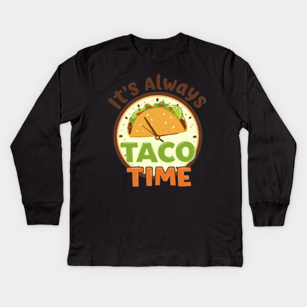 It’s Always Taco Time Kids Long Sleeve T-Shirt by enrynz