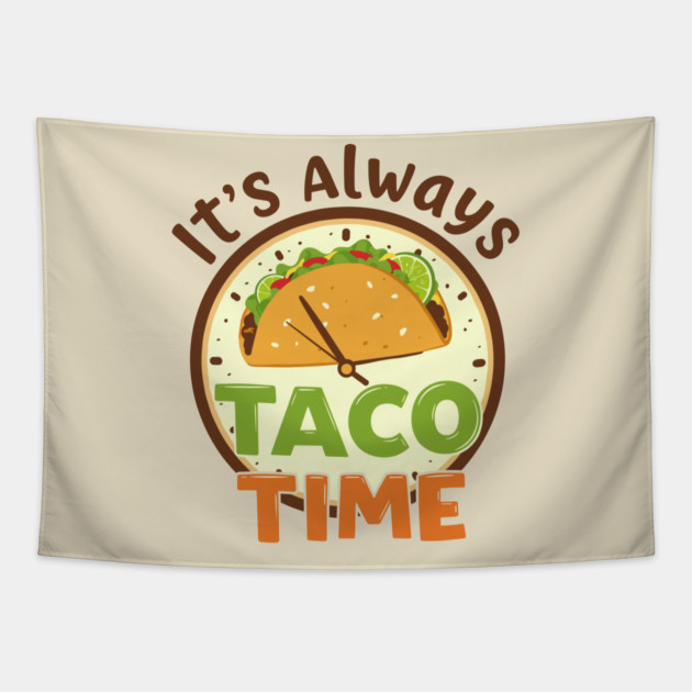It’s Always Taco Time Tapestry by enrynz