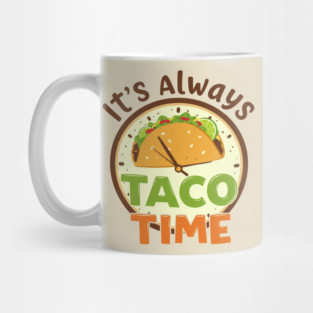It’s Always Taco Time Mug