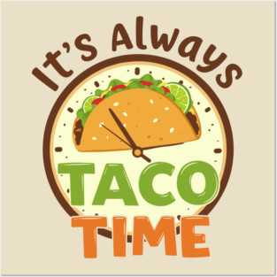 It’s Always Taco Time Posters and Art
