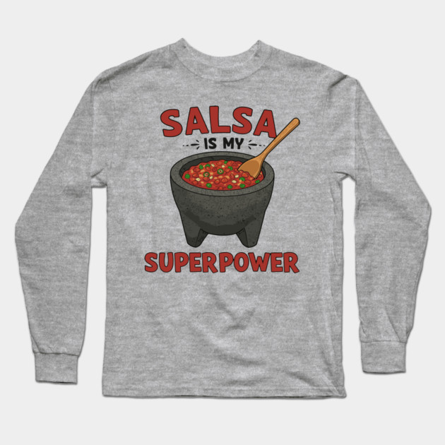 Salsa is My Superpower Long Sleeve T-Shirt by enrynz
