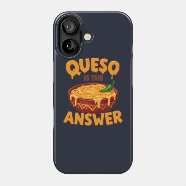 Queso is the Answer Phone Case by enrynz