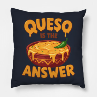 Queso is the Answer Pillow
