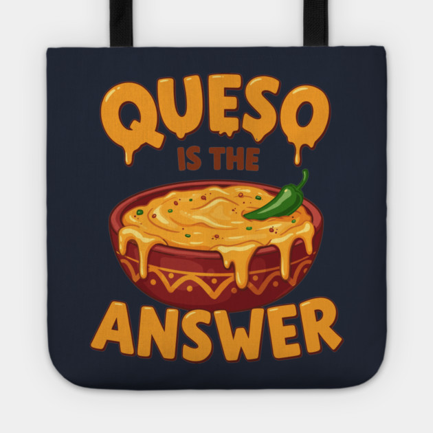 Queso is the Answer Tote by enrynz