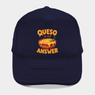 Queso is the Answer Hat