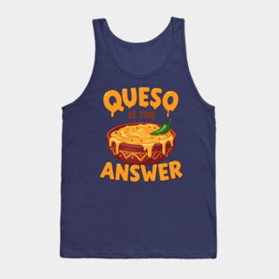 Queso is the Answer Tank Top