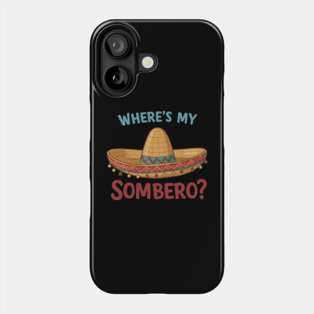 Where’s My Sombrero? Phone Case by enrynz