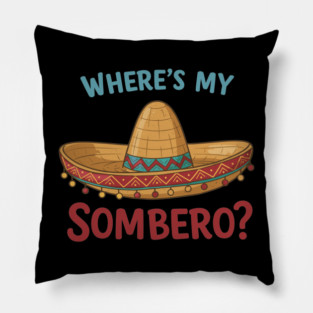 Where’s My Sombrero? Pillow