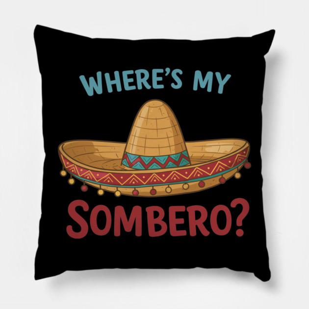 Where’s My Sombrero? Pillow by enrynz