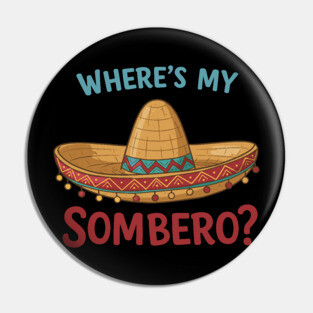 Where’s My Sombrero? Pin