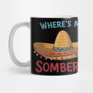 Where’s My Sombrero? Mug
