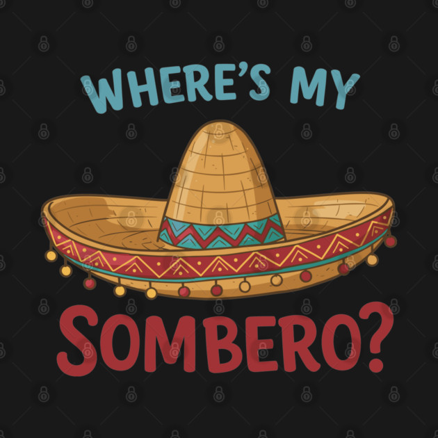 Where’s My Sombrero? by enrynz