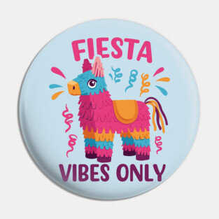 Fiesta Vibes Only Pin