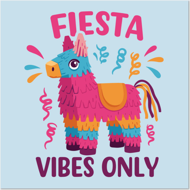Fiesta Vibes Only Wall Art by enrynz