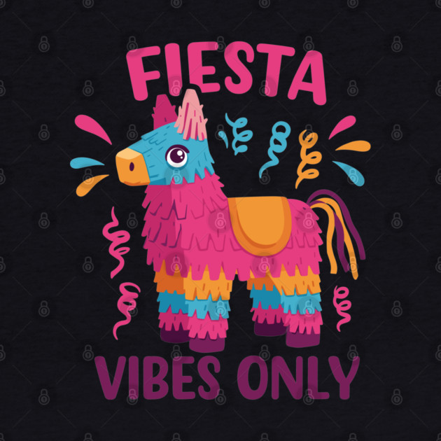 Fiesta Vibes Only by enrynz