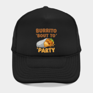 Burrito ‘Bout to Party Hat