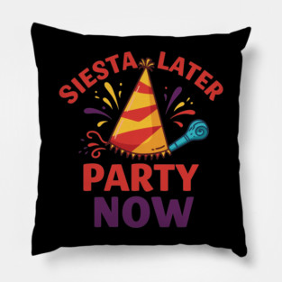 Siesta Later, Party Now Pillow