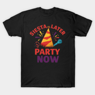 Siesta Later, Party Now T-Shirt