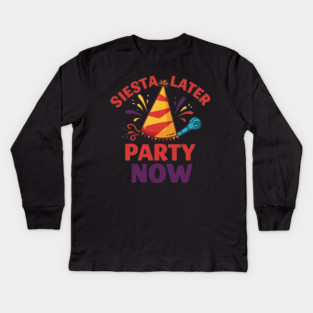 Siesta Later, Party Now Kids Long Sleeve T-Shirt