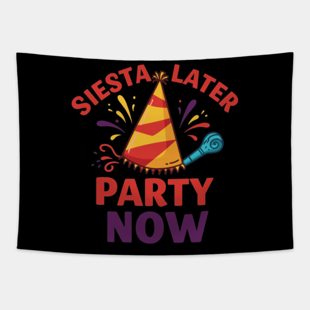 Siesta Later, Party Now Tapestry by enrynz