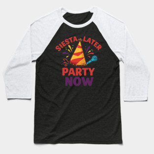 Siesta Later, Party Now Baseball T-Shirt