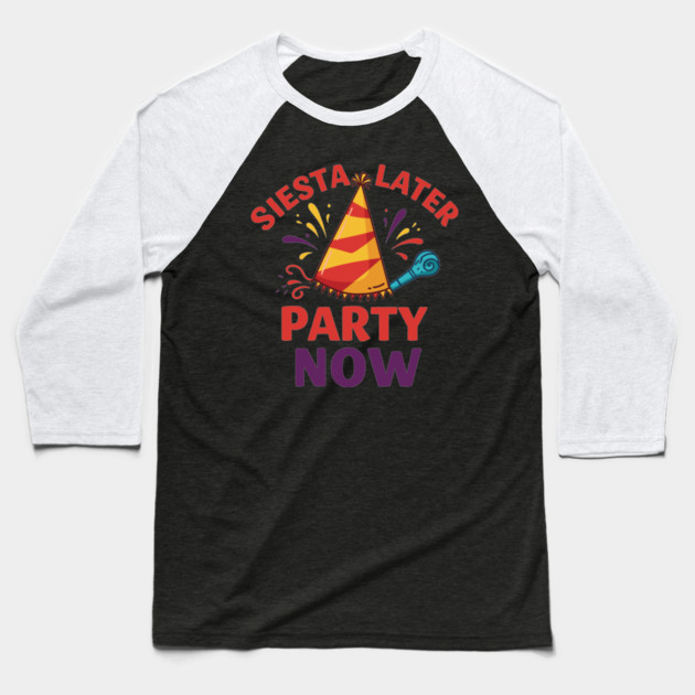 Siesta Later, Party Now Baseball T-Shirt by enrynz