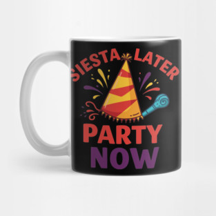 Siesta Later, Party Now Mug