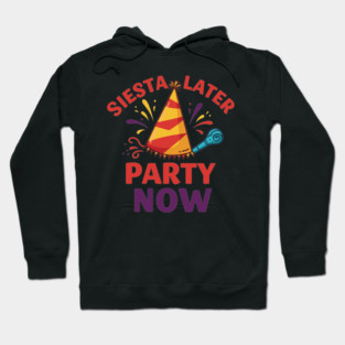 Siesta Later, Party Now Hoodie