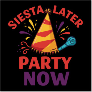Siesta Later, Party Now Posters and Art