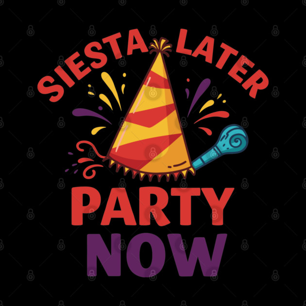 Siesta Later, Party Now by enrynz
