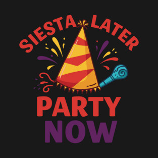 Siesta Later, Party Now T-Shirt