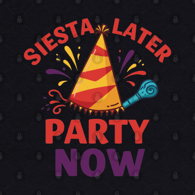 Siesta Later, Party Now by enrynz